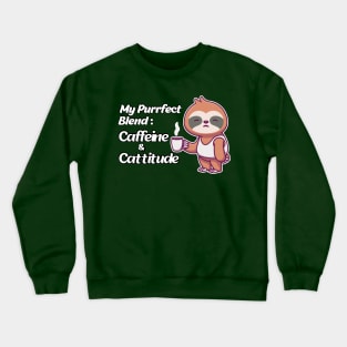 My Purrfect Blend - Caffeine & Cattitude Crewneck Sweatshirt